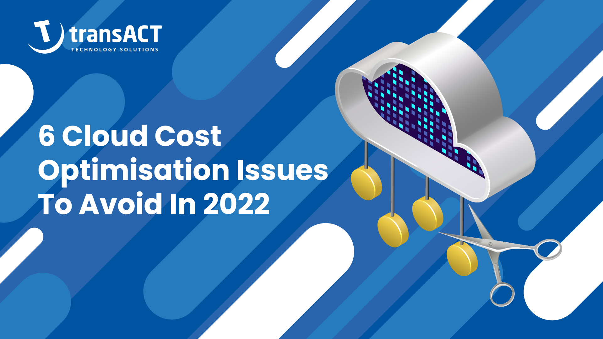 6 Cloud Cost Optimisation Issues To Avoid In 2022